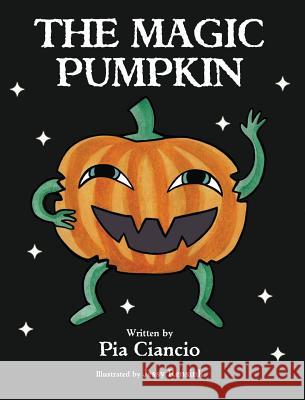The Magic Pumpkin Pia Ciancio Jessy Rensink 9781771431842 CCB Publishing - książka