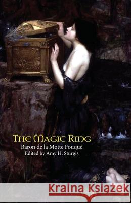 The Magic Ring Friedrich Heinrich Karl L Baron D Amy H. Sturgis 9780977784127 Valancourt Books - książka