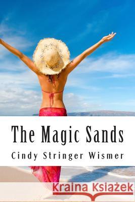 The Magic Sands Cindy Stringer Wismer Michael a. Wismer M. Harrison Wismer 9781499282894 Createspace - książka