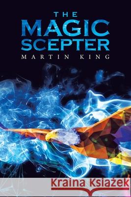 The Magic Scepter Martin King 9781664112148 Xlibris UK - książka