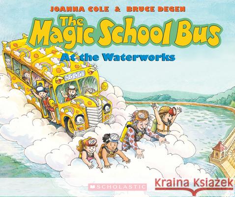 The Magic School Bus at the Waterworks Joanna Cole Bruce Degen 9780590403603 Scholastic - książka