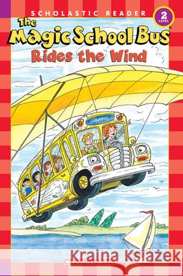 The Magic School Bus Rides the Wind (Scholastic Reader, Level 2) Cole, Joanna 9780439801089 Cartwheel Books - książka