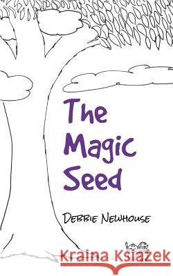 The Magic Seed Debbie Newhouse 9781466398092 Createspace - książka