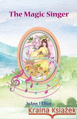 The Magic Singer Joann Elliot 9781734383805 Sing a World Media - książka