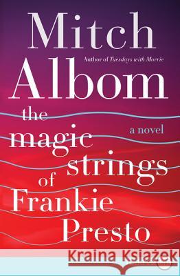 The Magic Strings of Frankie Presto Mitch Albom 9780062416865 HarperLuxe - książka