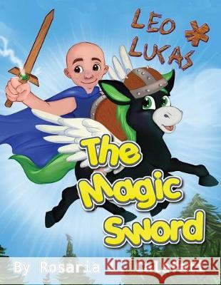 The Magic Sword Leo & Lucas: Leo & Lucas Calafati, Rosaria L. 9781549788697 Rosaria L. Calafati - książka