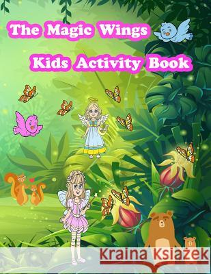 The Magic Wings Kids Activity Book: Activity book for kids. Fun with Coloring Pages, Color by Number, Count the number, Trace Lines and Numbers, Drawi Summer, Happy 9781717263438 Createspace Independent Publishing Platform - książka
