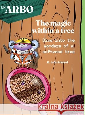 The magic within a tree: Dive into the wonders of a softwood tree B. Iv?n Hassel 9789199038193 Storybranch - książka