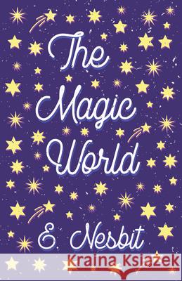The Magic World E. Nesbit H. R. Millar Spencer Pryse 9781528713085 Read & Co. Children's - książka