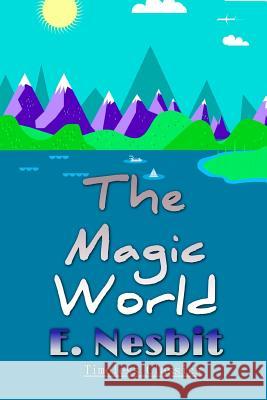The Magic World E. Nesbit 9781537659619 Createspace Independent Publishing Platform - książka