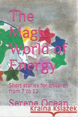 The Magic World of Energy: Short Stories for Children from 7 to 12 Serene Ocean 9781973418184 Independently Published - książka