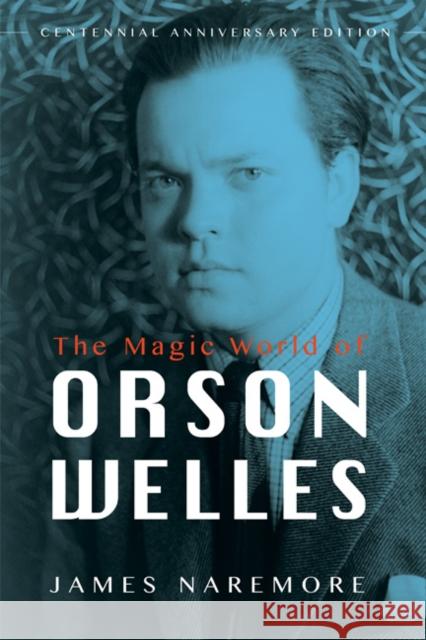 The Magic World of Orson Welles James Naremore 9780252081316 University of Illinois Press - książka