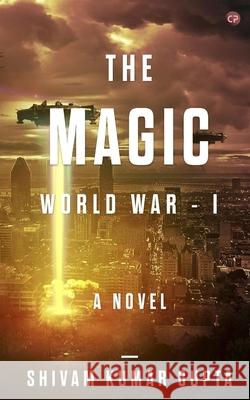 The Magic World War - 1 Shivam Gupta 9789390047062 Cyscoprime Publishers - książka