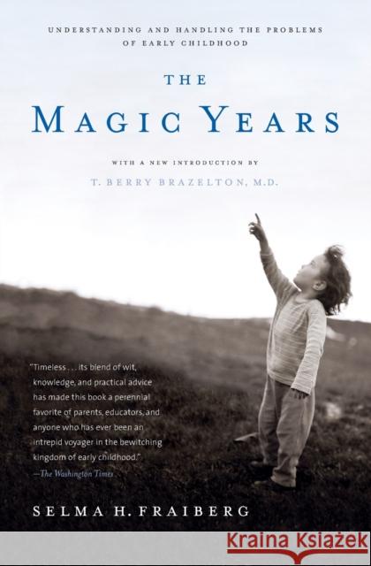 The Magic Years: Understanding and Handling the Problems of Early Childhood Selma H. Fraiberg, T. Berry Brazelton 9780684825502 Simon & Schuster - książka