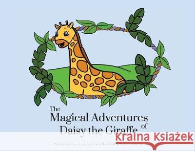 The Magical Adventures of Daisy the Giraffe: The Magical Adventures of Daisy the Giraffe Annie Torne Yasemin Suwahjo Stephanie Taylor 9780646807980 Annie T Smith Books - książka