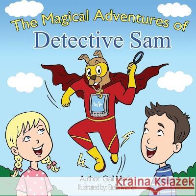 The Magical Adventures of Detective Sam Bella Maher, Gail Morin 9798372994744 Independently Published - książka
