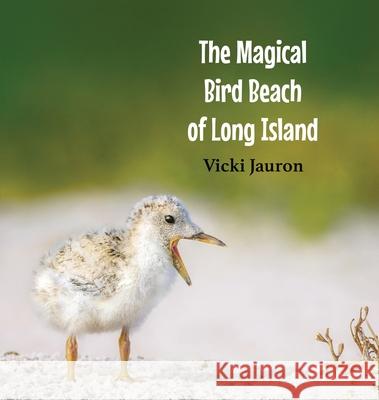 The Magical Bird Beach of Long Island: A Children's Rhyming Picture Book About Shore Birds on Long Island Vicki Marie Jauron Vicki Marie Jauron 9780578632940 Babylon and Beyond Photography - książka