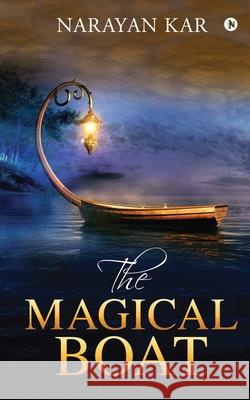The Magical Boat Narayan Kar 9781638325581 Notion Press - książka