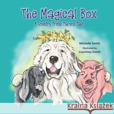 The Magical Box: A Country Fresh Farms Tale Courtney Smith Michelle Smith 9780578781853 Country Fresh Farms, LLC - książka