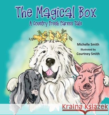 The Magical Box: A Country Fresh Farms Tale Michelle Smith Courtney Smith 9780578879611 Country Fresh Farms - książka