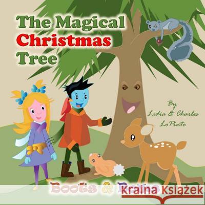 The Magical Christmas Tree: Boots & Bows learn about forest conservation from a magical talking Christmas tree and animals Lopinto, Charles 9781492819769 Createspace - książka