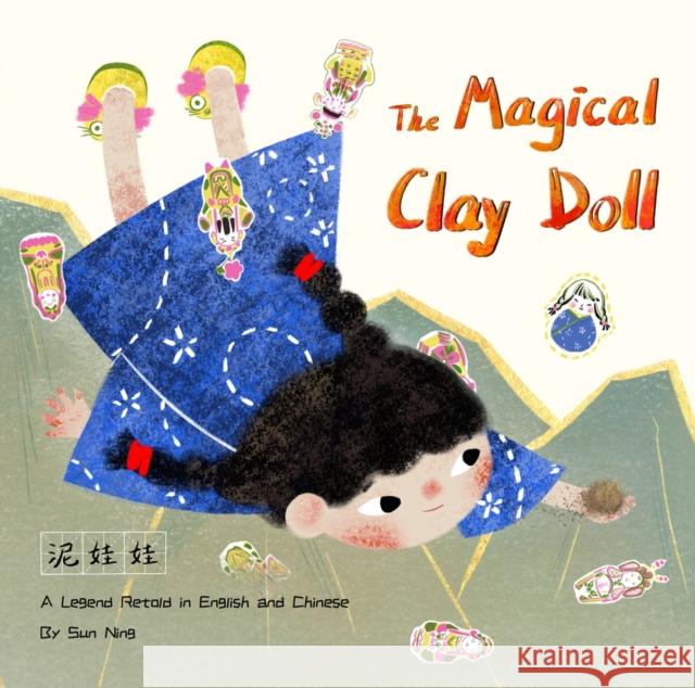 The Magical Clay Doll: A Legend Retold in English and Chinese Ning Sun 9781938368950 Shanghai Press - książka