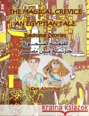 The Magical Crevice An Egyptian Tale Bedtime Stories Abdo a. Husseiny Maha Eladwi Sam Abolrous 9781660685066 Independently Published - książka