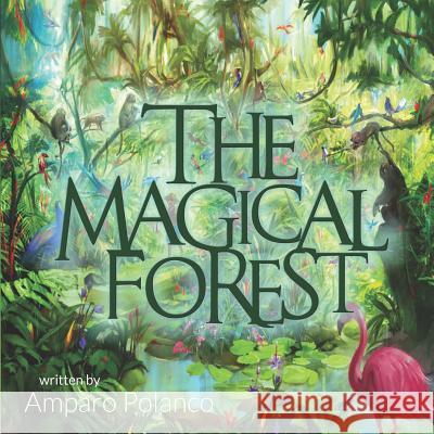 The Magical Forest Amparo Polanco 9781506908236 First Edition Design Publishing - książka