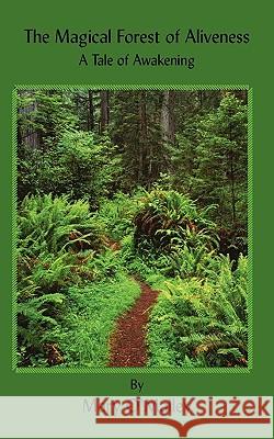 The Magical Forest of Aliveness: A Tale of Awakening Mary O'Malley Mary Susan Brooks Kathleen Okamoto 9780972084857 Awakening - książka