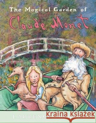 The Magical Garden of Claude Monet Laurence Anholt 9780764138553 Barron's Educational Series - książka