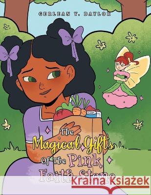 The Magical Gifts of the Pink Faith Stone Gerlean Y Baylor   9781669862529 Xlibris Us - książka