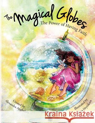 The Magical Globes: The Power of Having Faith Polina Hrytskova Alexandra Angheluta 9781793095114 Independently Published - książka