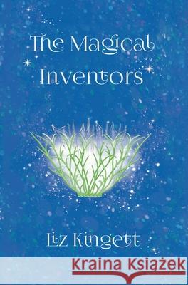 The Magical Inventors Elisabeth Kingett 9780646715896 Liz Kingett Studios - książka