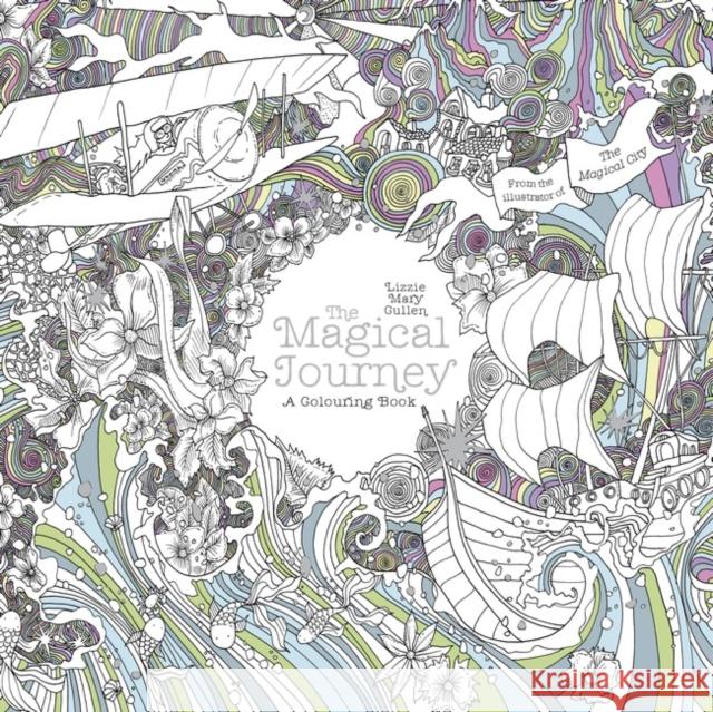 The Magical Journey: A Colouring Book Lizzie Mary Cullen 9781405927987 MICHAEL JOSEPH - książka