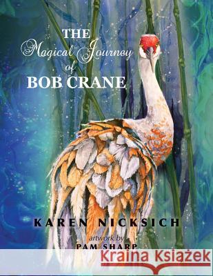 The Magical Journey of Bob Crane Karen Marie Nicksich Pam Sharp 9780578492827 Karen Nicksich - książka