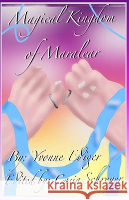 The Magical Kingdom of Maralear Casia Schreyer Maddy Clincke Yvonne Ediger 9781988853475 Schreyer Ink Publishing - książka