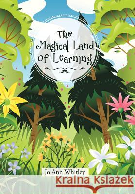 The Magical Land of Learning Jo Ann Whitley 9781524530679 Xlibris - książka