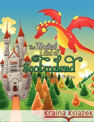 The Magical Land of Scotwalend Gwendoline Phillips 9781450065245 Xlibris Corporation - książka