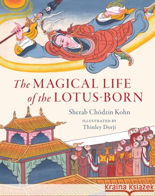 The Magical Life of the Lotus-Born Thinley Dorji Sherab Chodzi Dzongsar Jamyang Khyentse 9781611807851 Shambhala Publications Inc - książka