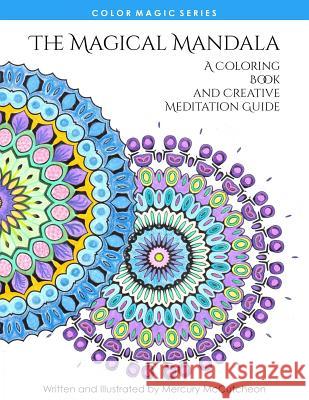 The Magical Mandala: Mandalas and Meditations Mercury McCutcheon 9781514813850 Createspace - książka