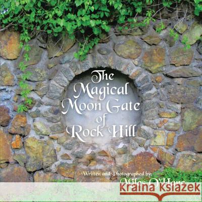 The Magical Moon Gate of Rock Hill Miles O'Hare 9781496922243 Authorhouse - książka