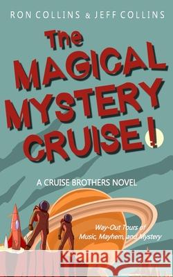 The Magical Mystery Cruise!: A Cruise Brothers Novel Ron Collins Jeff Collins 9781946176714 Skyfox Publishing - książka
