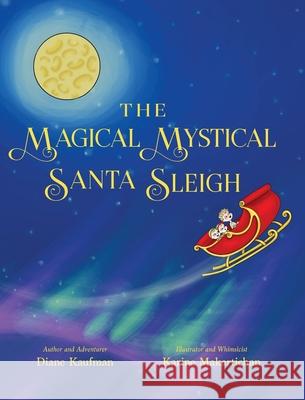 The Magical Mystical Santa Sleigh Diane Kaufman Karine Makartichan 9781643887494 Luminare Press - książka