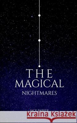 The Magical Nightmares Jack Parker 9798888057292 Notion Press - książka