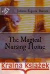 The Magical Nursing Home Johnnie Eugenia Beavers 9781507626870 Createspace
