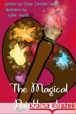 The Magical Paintbrush Tonya Christine Hewitt 9781727154252 Createspace Independent Publishing Platform - książka