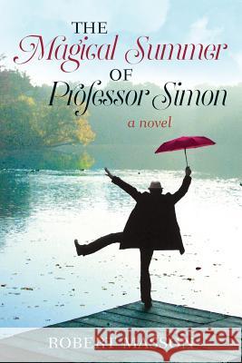 The Magical Summer of Professor Simon Robert Masson 9780692823477 Robert Masson - książka