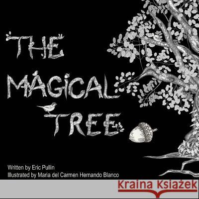 The Magical Tree Eric Pullin Maria Del Carmen Hernando-Blanco 9780615920238 Ted E Beans - książka