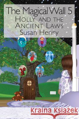 The Magical Wall 5: Holly and the Ancient Laws Mrs Susan Henry 9781530059089 Createspace Independent Publishing Platform - książka