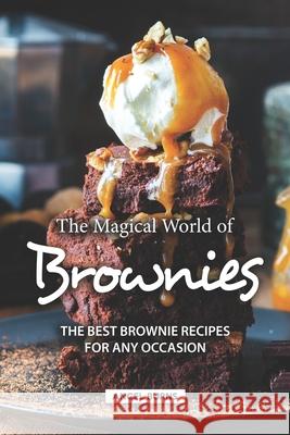 The Magical World of Brownies: The Best Brownie Recipes for Any Occasion Angel Burns 9781686905322 Independently Published - książka